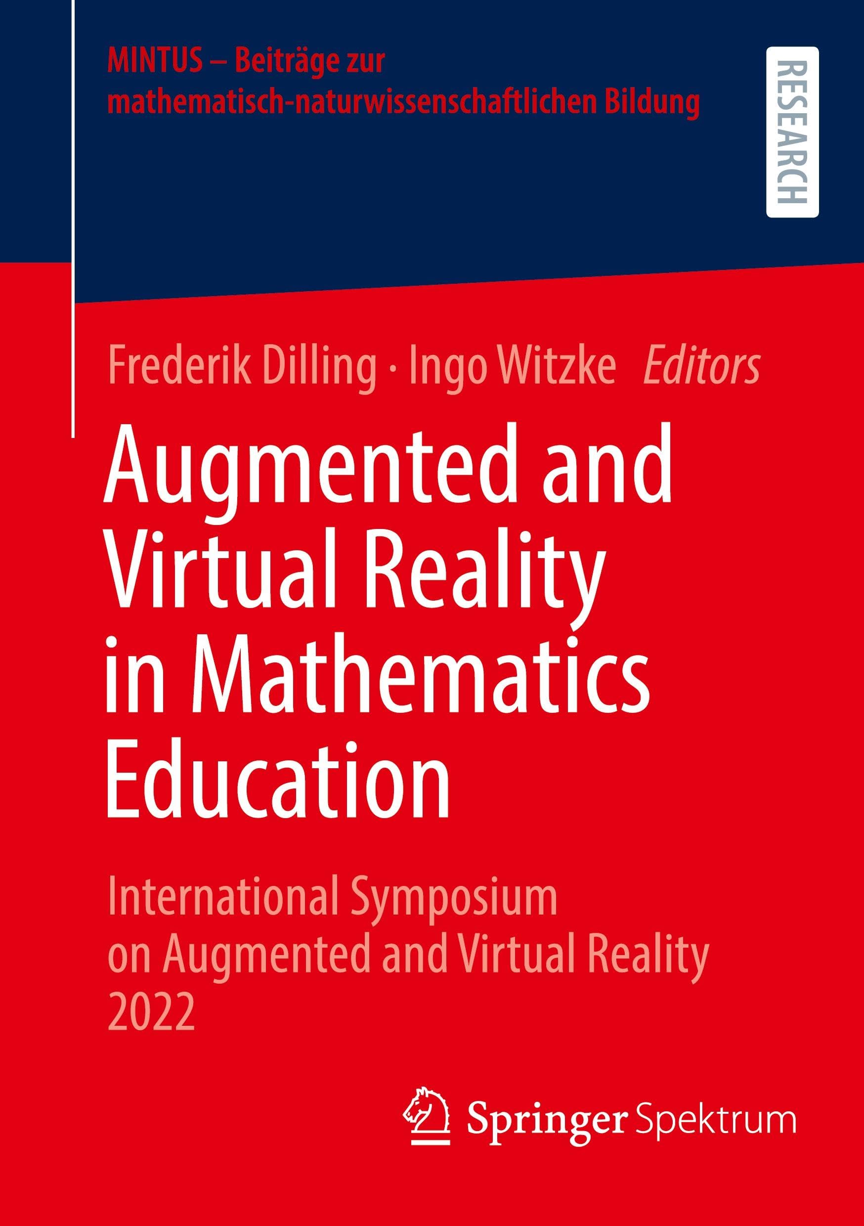 Augmented and Virtual Reality in Mathematics Education: International Symposium on Augmented and Virtual Reality 2022 (MINTUS – Beiträge zur mathematisch-naturwissenschaftlichen Bildung)