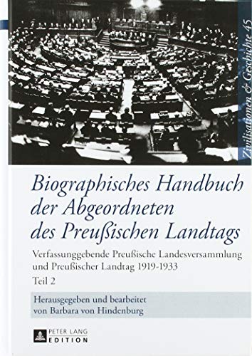 Biographisches Handbuch der Abgeordneten des Preußischen Landtags: Verfassunggebende Preußische Landesversammlung und Preußischer Landtag 1919–1933 (H ... History / Civilisations et Histoire, Band 45)