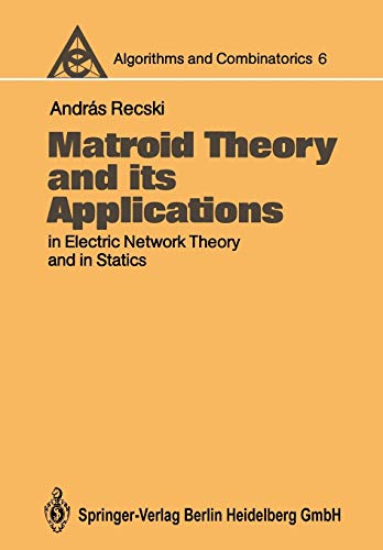 Matroid Theory and its Applications in Electric Network Theory and in Statics (Algorithms and Combinatorics) (Algorithms and Combinatorics, 6, Band 6)