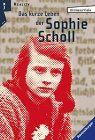 Das kurze Leben der Sophie Scholl