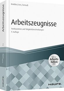 Arbeitszeugnisse - inkl. Arbeitshilfen online: Textbausteine und Tätigkeitsbeschreibungen (Haufe Fachbuch)