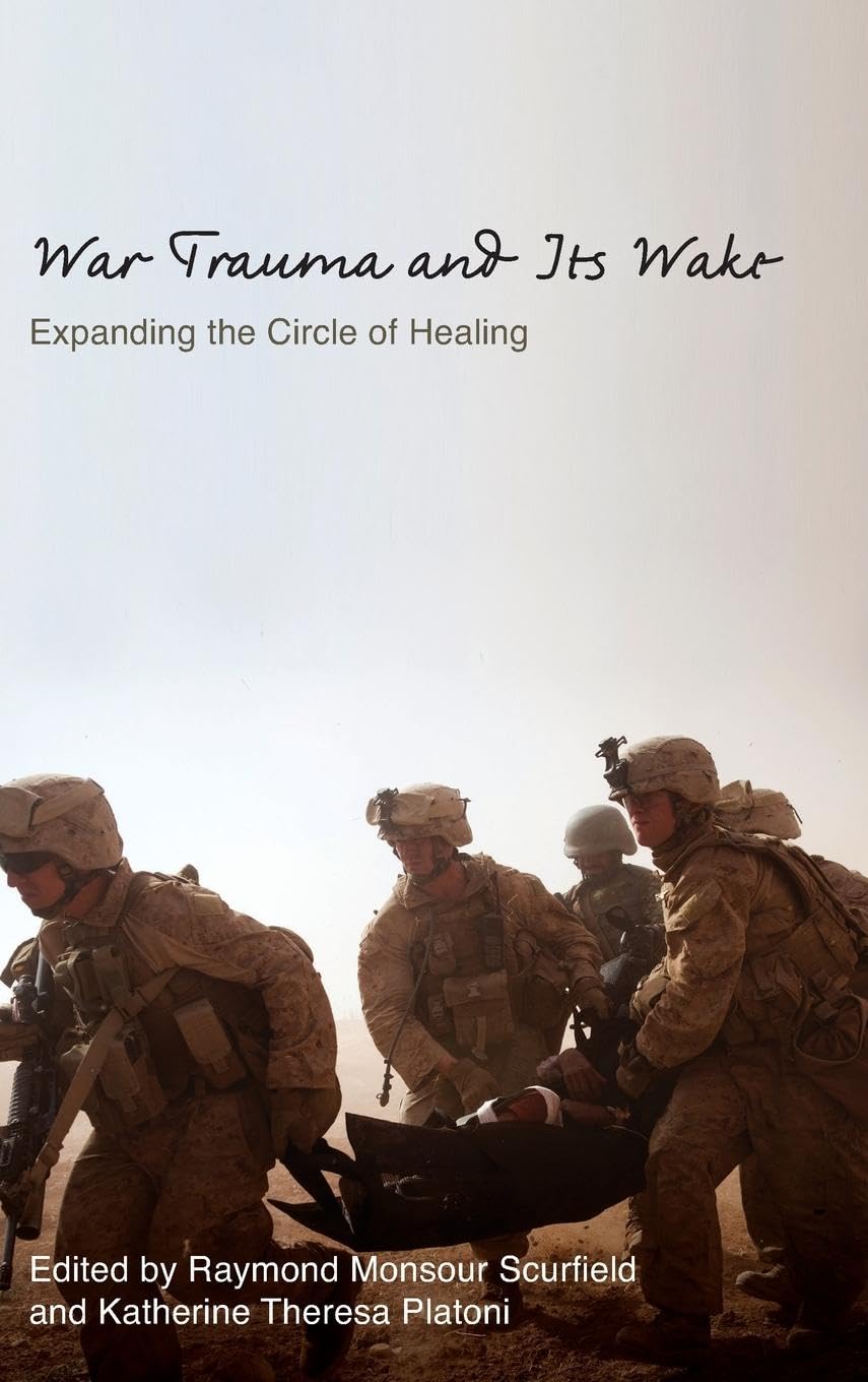 War Trauma and Its Wake: Expanding the Circle of Healing (Routledge Psychosocial Stress, 45, Band 45)