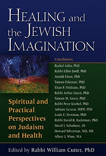 Healing and the Jewish Imagination: Spiritual and Practical Perspectives on Judaism and Health