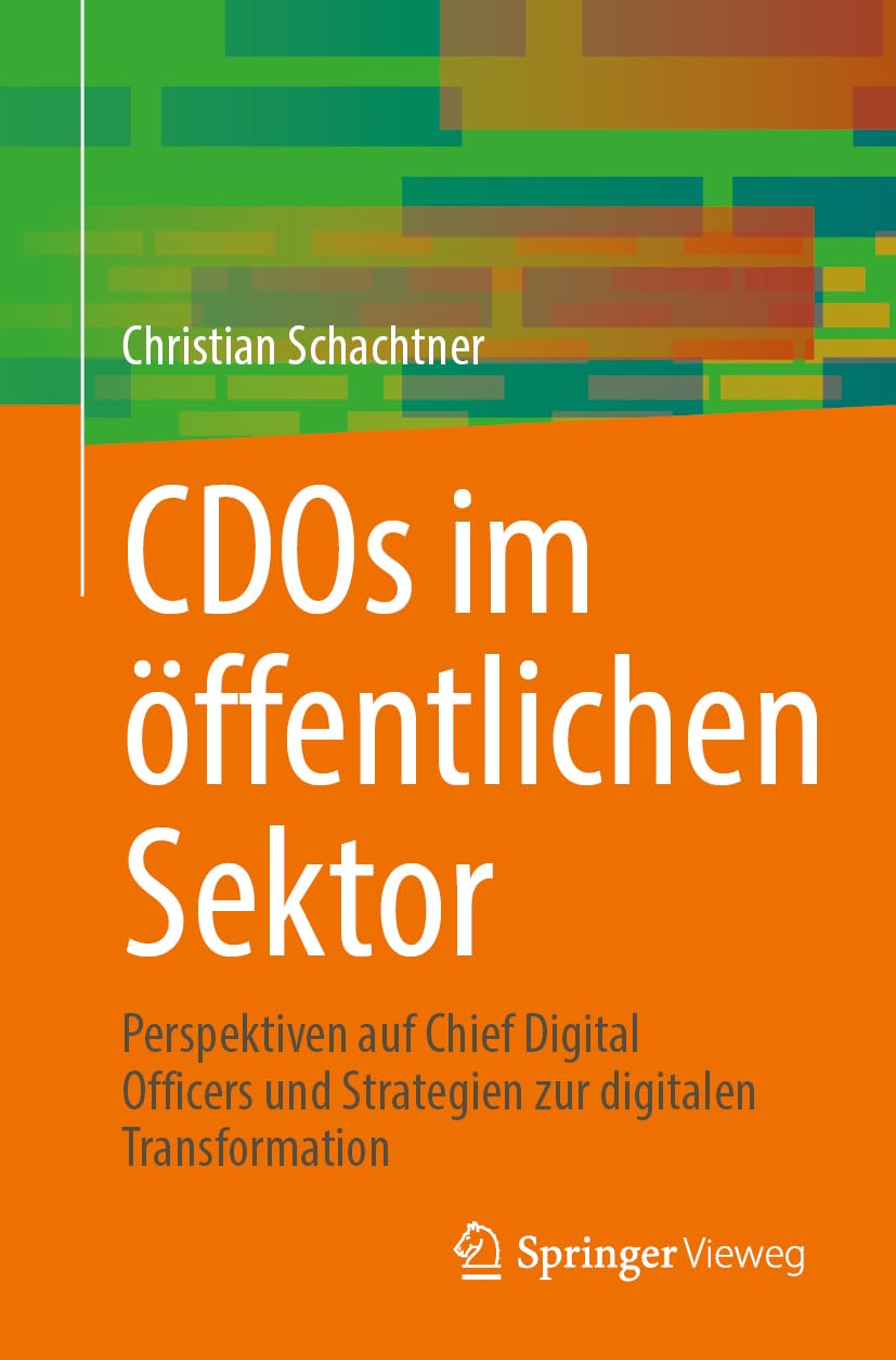 CDOs im öffentlichen Sektor: Perspektiven auf Chief Digital Officers und Strategien zur digitalen Transformation