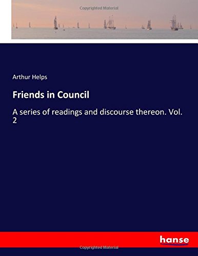 Friends in Council: A series of readings and discourse thereon. Vol. 2
