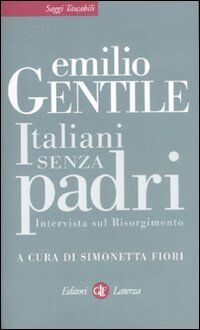 Italiani senza padri. Intervista sul Risorgimento (Saggi tascabili Laterza)