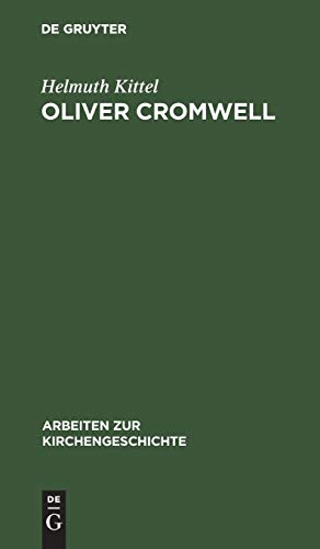 Oliver Cromwell: Seine Religion und seine Sendung (Arbeiten zur Kirchengeschichte, 9, Band 9)