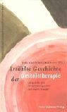 Erzählte Geschichte der Gestalttherapie. Gespräche mit Gestalttherapeuten der ersten Stunde