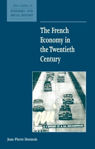 The French Economy in the Twentieth Century (New Studies in Economic and Social History, Band 49)