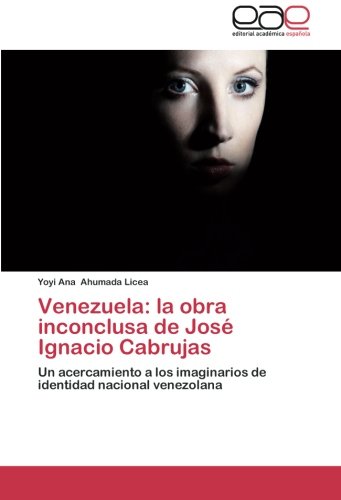 Venezuela: la obra inconclusa de José Ignacio Cabrujas: Un acercamiento a los imaginarios de identidad nacional venezolana
