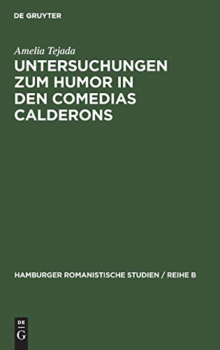 Untersuchungen zum Humor in den comedias Calderons unter Ausschluss der Gracioso-Gestalten (Hamburger romanistische Studien / Reihe B, Band 38)