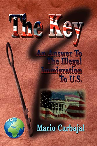 The Key: An Answer To The Illegal Immigration to U.S.