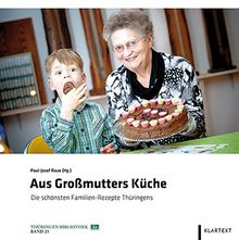 Aus Großmutters Küche: Die schönsten Familien-Rezepte Thüringens (Thüringen Bibliothek)