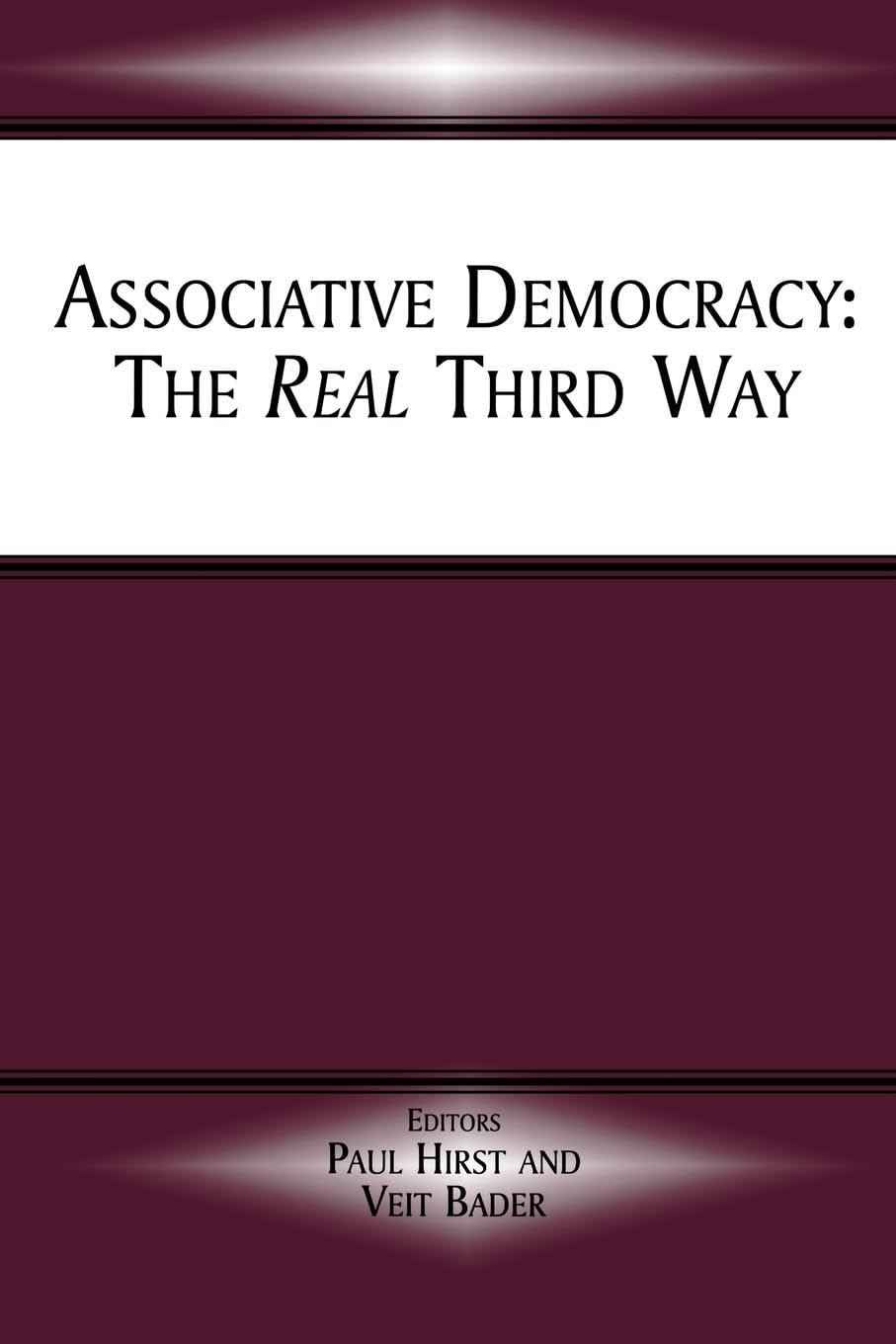 Associative Democracy: The Real Third Way