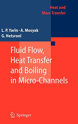 Fluid Flow, Heat Transfer and Boiling in Micro-Channels (Heat and Mass Transfer)