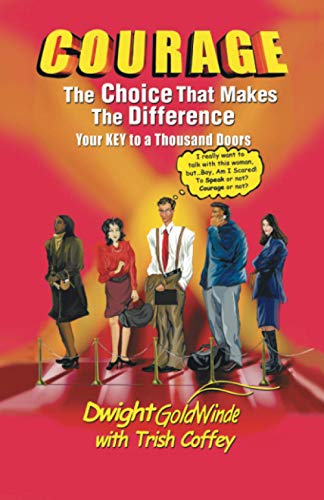 Courage: The Choice That Makes the Difference: Your Key To A Thousand Doors