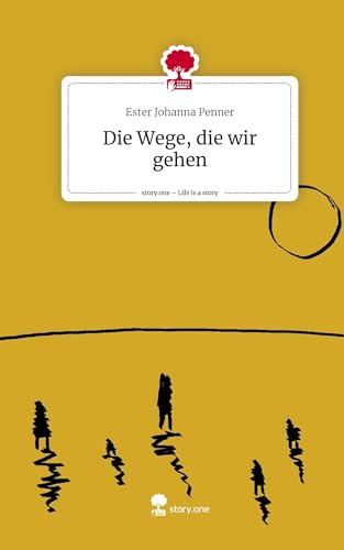 Die Wege, die wir gehen. Life is a Story - story.one