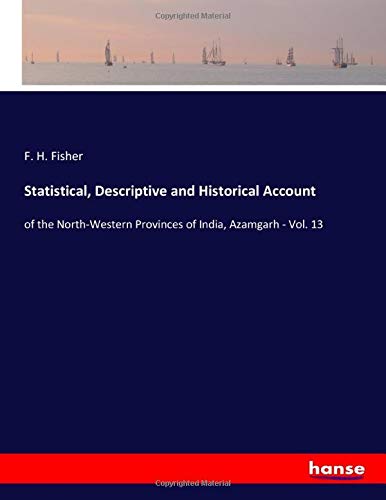 Statistical, Descriptive and Historical Account: of the North-Western Provinces of India, Azamgarh - Vol. 13