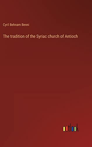 The tradition of the Syriac church of Antioch