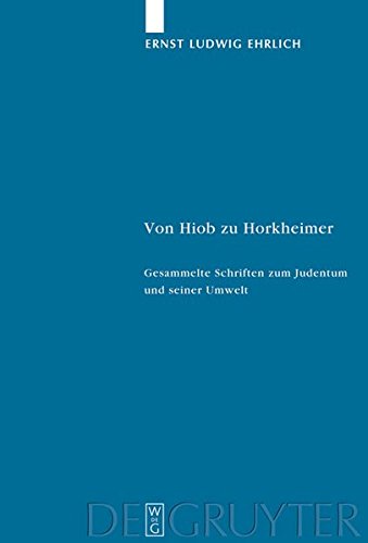 Von Hiob zu Horkheimer: Gesammelte Schriften zum Judentum und seiner Umwelt (Studia Judaica, Band 47)