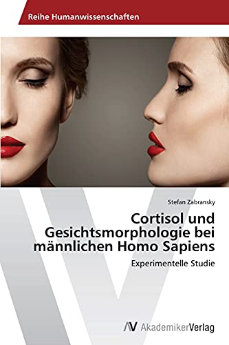 Cortisol und Gesichtsmorphologie bei männlichen Homo Sapiens: Experimentelle Studie
