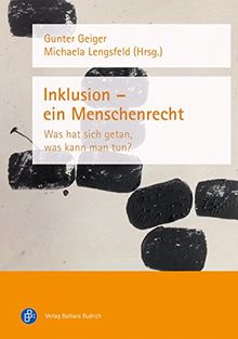 Inklusion - ein Menschenrecht: Was hat sich getan, was kann man tun?