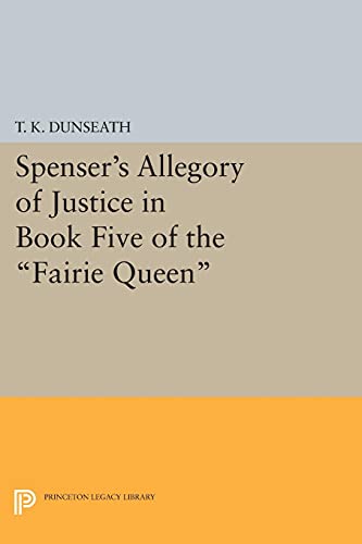 Spenser's Allegory of Justice in Book Five of the Fairie Queen (Princeton Legacy Library)