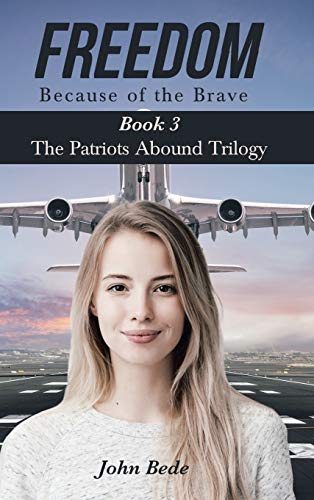 Freedom Because of the Brave: Book 3 The Patriots Abound Trilogy