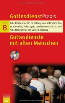 Gottesdienste mit alten Menschen (Gottesdienstpraxis Serie B)