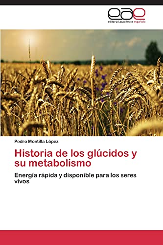 Historia de los glúcidos y su metabolismo: Energía rápida y disponible para los seres vivos
