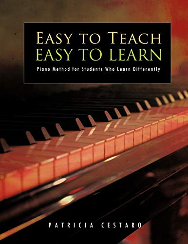 Easy To Teach Easy To Learn: Piano Method for Students Who Learn Differently