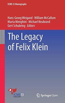 The Legacy of Felix Klein (ICME-13 Monographs)