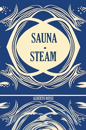 Alberto Rossi Sauna & Steam, A Concise Guidebook