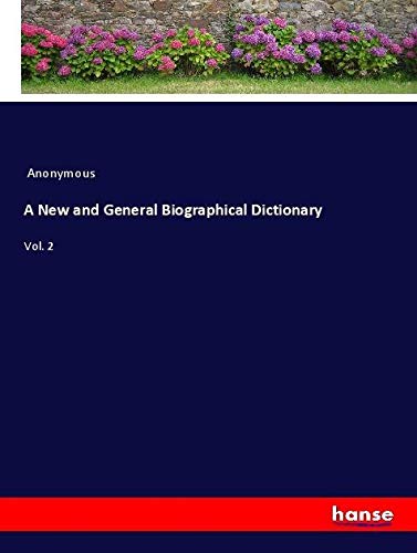 A New and General Biographical Dictionary: Vol. 2