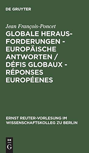 Globale Herausforderungen - Europäische Antworten / Défis globaux - Réponses européenes (Ernst Reuter-Vorlesung im Wissenschaftskolleg zu Berlin, 1994, Band 1994)