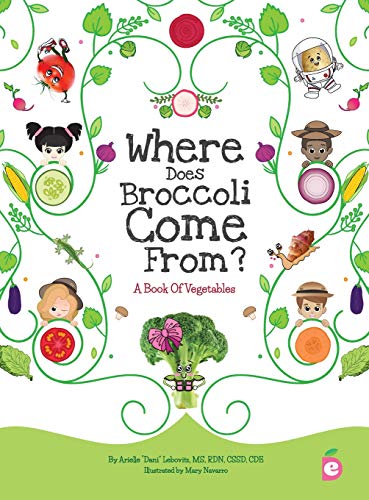 Where Does Broccoli Come From? A Book of Vegetables (Growing Adventurous Eaters, Band 2)