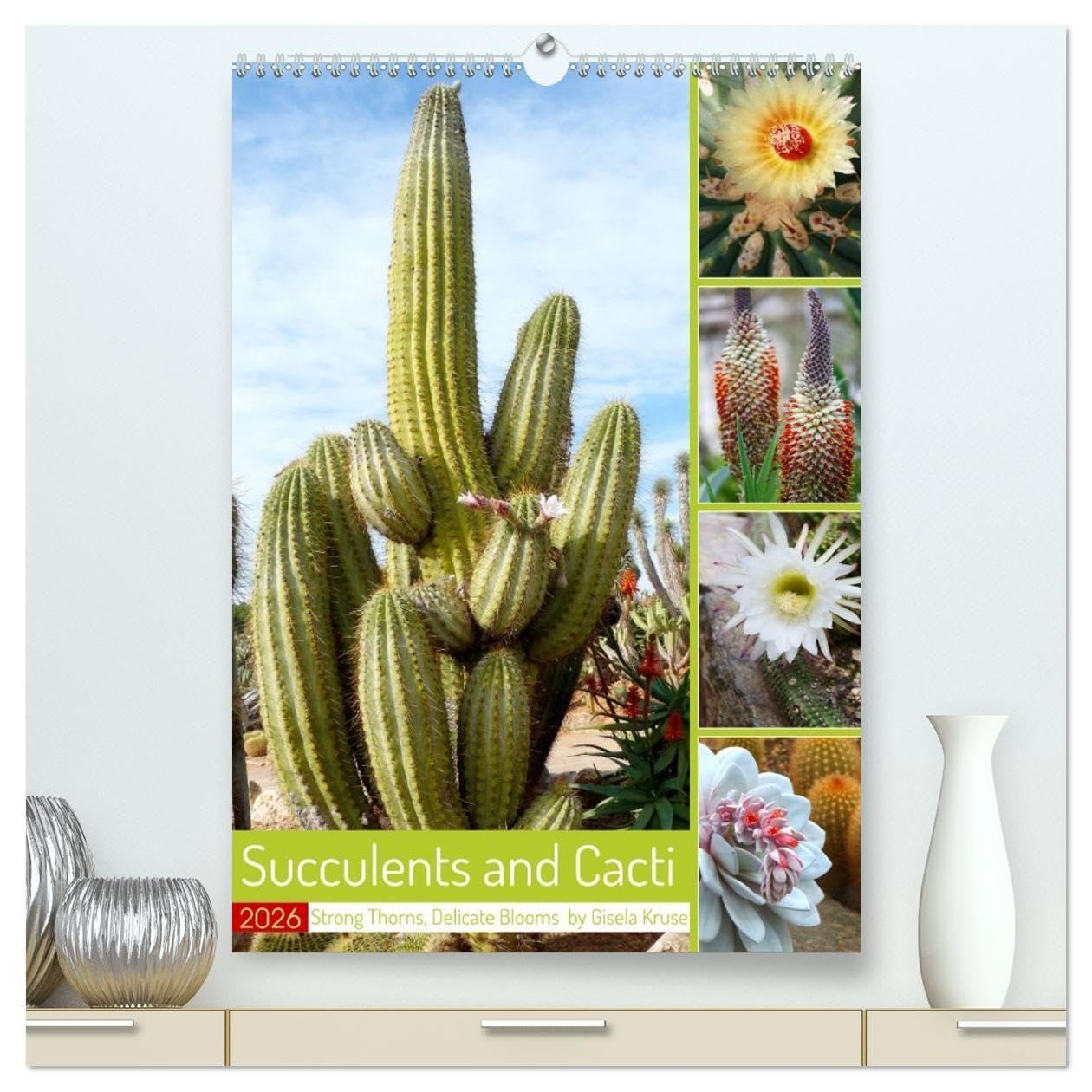 Succulents and Cacti - Strong Thorns, Delicate Blooms (High Quality Premium Wall Calendar 2026 DIN A2 portrait),CALVENDO 12 Month Wall Calendar: A ... of thorny sun worshippers (CALVENDO Nature)