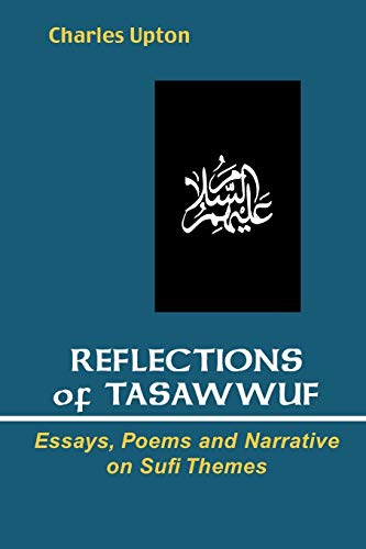 Charles Upton Reflections Of Tasawwuf, Essays, Poems, And Narrative On Sufi Themes