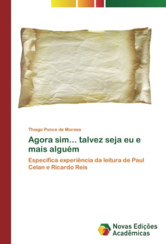 Agora sim... talvez seja eu e mais alguém: Específica experiência da leitura de Paul Celan e Ricardo Reis
