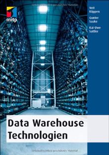 Data Warehouse Technologien: Technische Grundlagen (mitp Professional)