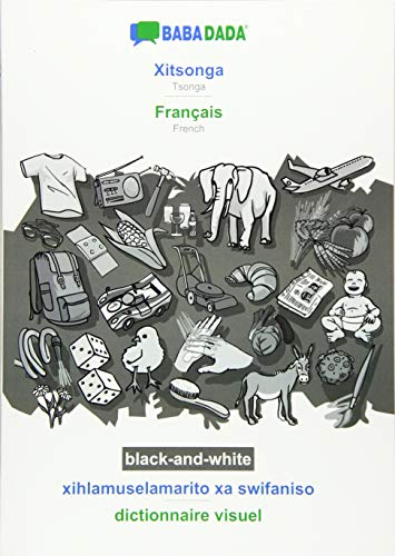 BABADADA black-and-white, Xitsonga - Français, xihlamuselamarito xa swifaniso - dictionnaire visuel: Tsonga - French, visual dictionary