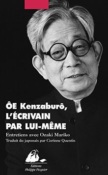 Ôe Kenzaburô, l'écrivain par lui-même : entretiens avec Ozaki Mariko