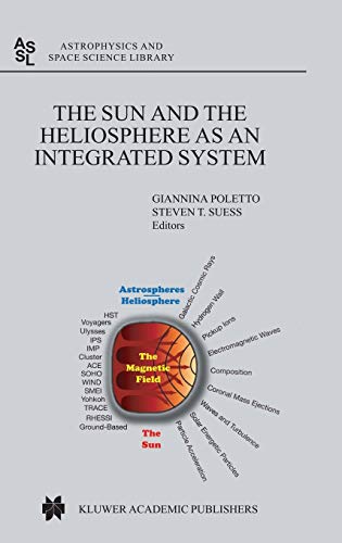 The Sun and the Heliopsphere as an Integrated System (Astrophysics and Space Science Library, 317, Band 317)