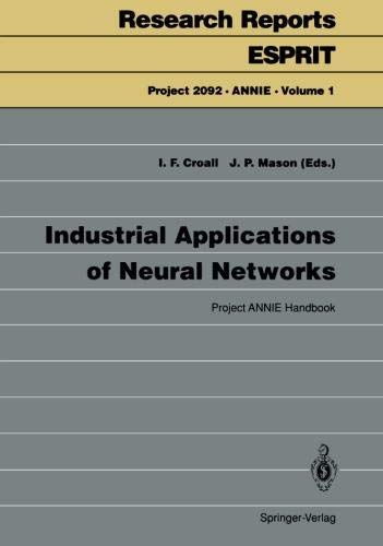 Industrial Applications of Neural Networks: Project ANNIE Handbook (Research Reports Esprit / Project ANNIE) (Research Reports Esprit (1), Band 1)