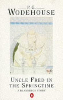 Uncle Fred in the Springtime: A Blandings Story