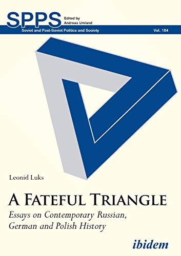 Soviet and Post-Soviet Politics and Society   A Fateful Triangle - Essays on Contemporary Russian German and Polish History - Leonid Luks Kartoniert (TB)