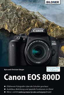 Canon EOS 800D - Für bessere Fotos von Anfang an!: Das umfangreiche Praxisbuch von Sänger, Kyra, Sänger, Christian | Buch | Zustand sehr gut