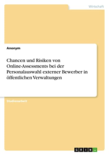 Chancen und Risiken von Online-Assessments bei der Personalauswahl externer Bewerber in öffentlichen Verwaltungen
