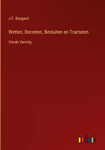 Wetten, Decreten, Besluiten en Tractaten: Vierde Vervolg