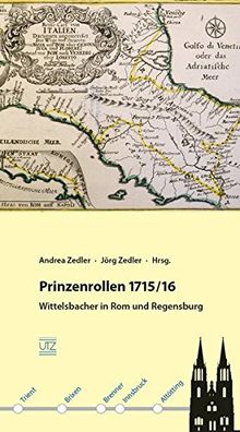 Prinzenrollen 1715/16: Wittelsbacher in Rom und Regensburg (Geschichtswissenschaften)